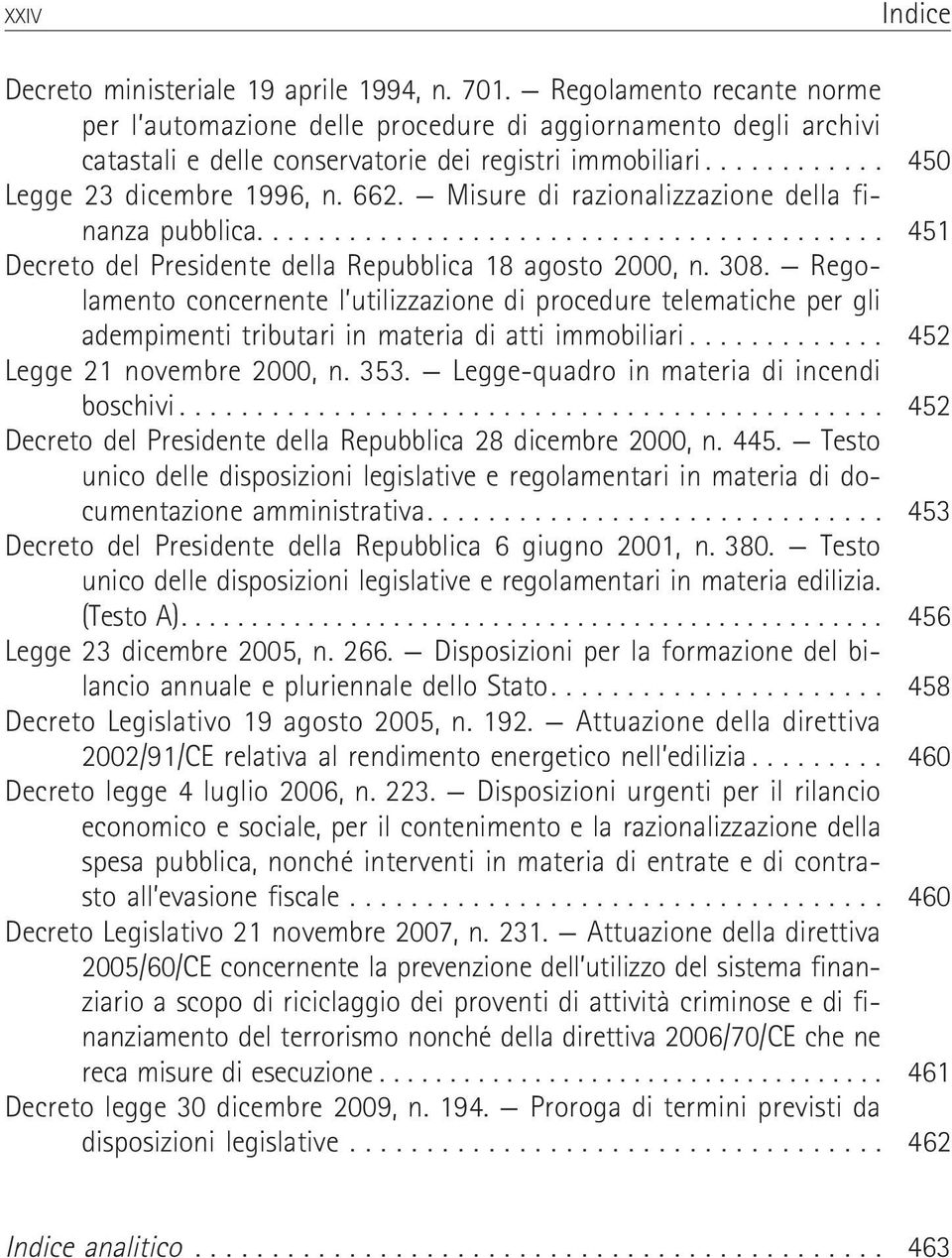 Misure di razionalizzazione della finanzapubblica... 451 Decreto del Presidente della Repubblica 18 agosto 2000, n. 308.