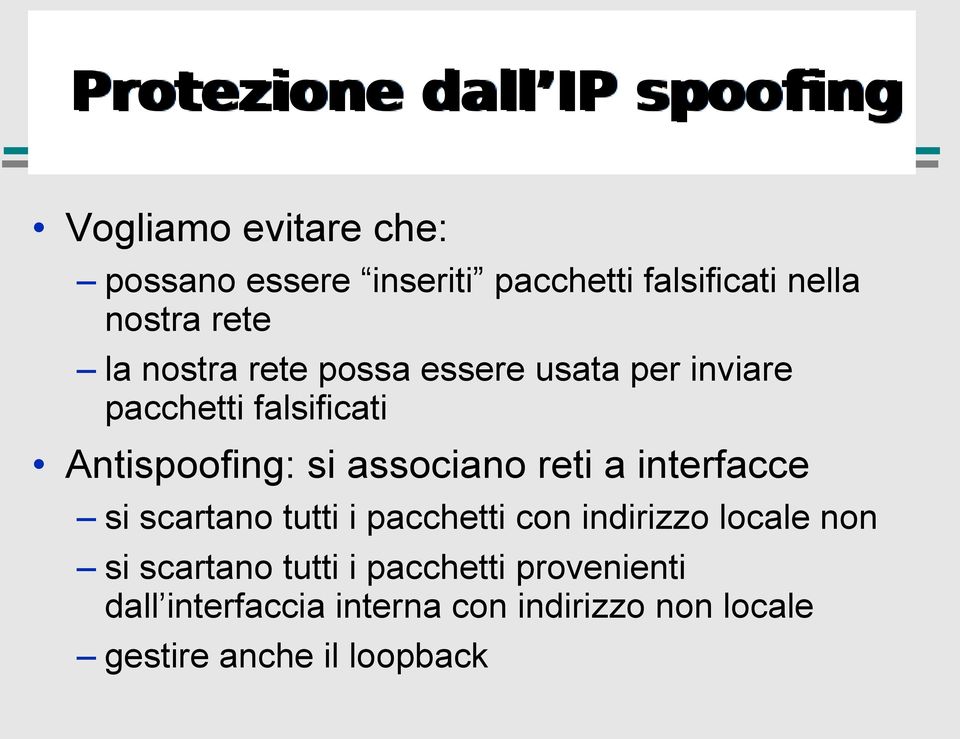 si associano reti a interfacce si scartano tutti i pacchetti con indirizzo locale non si scartano