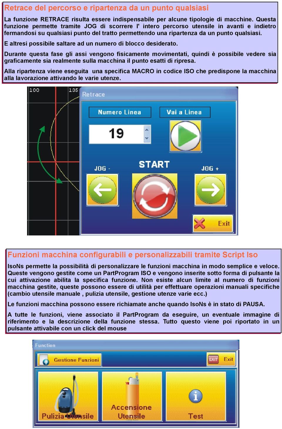 E altresi possibile saltare ad un numero di blocco desiderato.