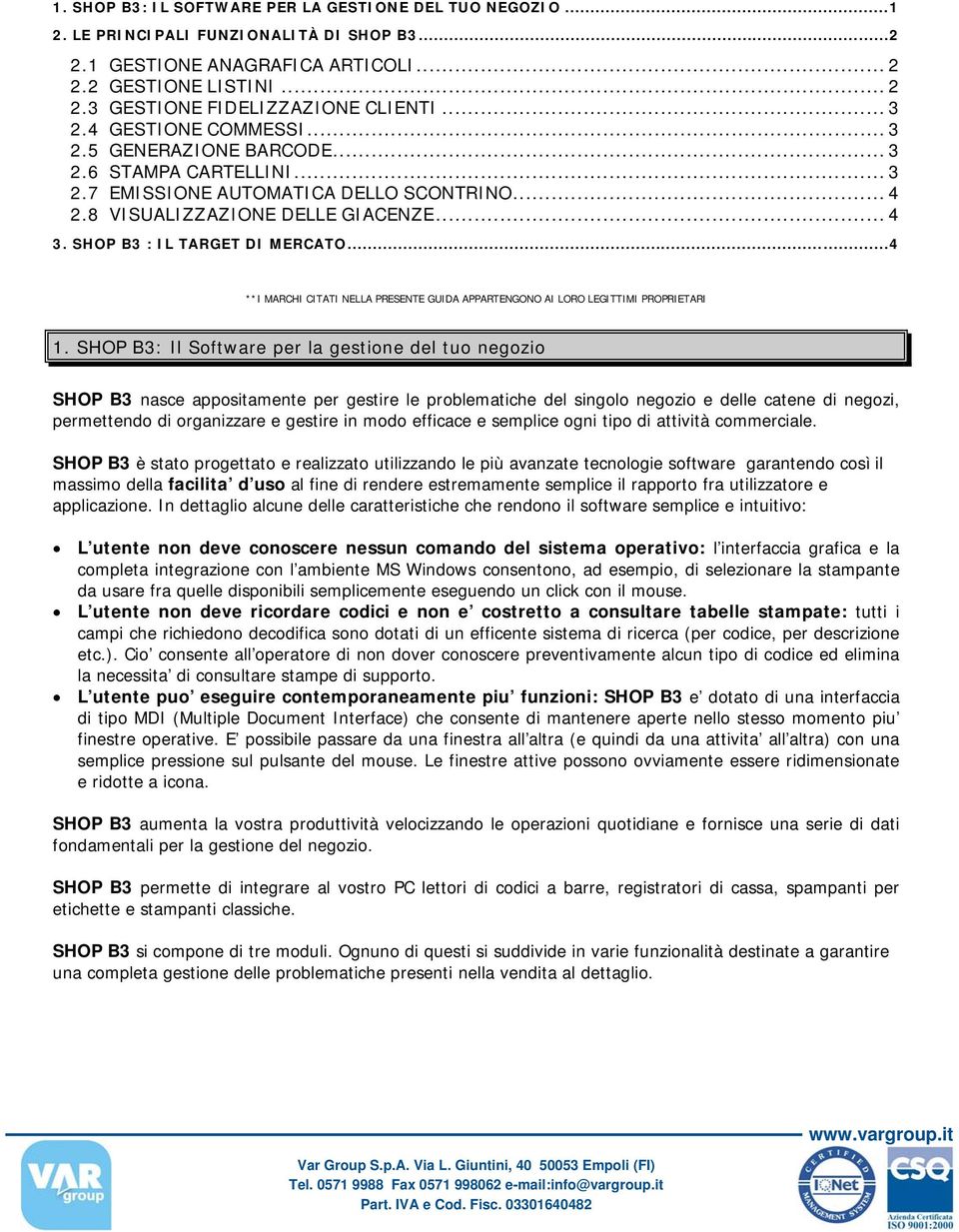 SHOP B3 : IL TARGET DI MERCATO...4 **I MARCHI CITATI NELLA PRESENTE GUIDA APPARTENGONO AI LORO LEGITTIMI PROPRIETARI 1.