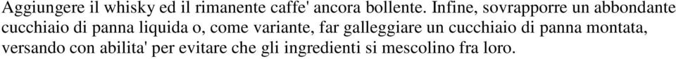 come variante, far galleggiare un cucchiaio di panna montata,