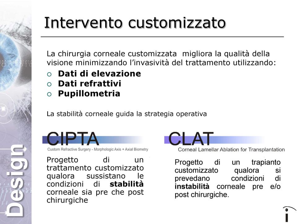 operativa Progetto di un trattamento customizzato qualora sussistano le condizioni di stabilità corneale sia pre che post