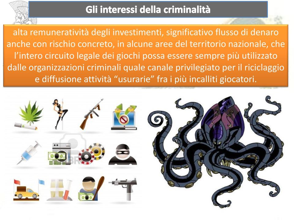 dei giochi possa essere sempre più utilizzato dalle organizzazioni criminali quale