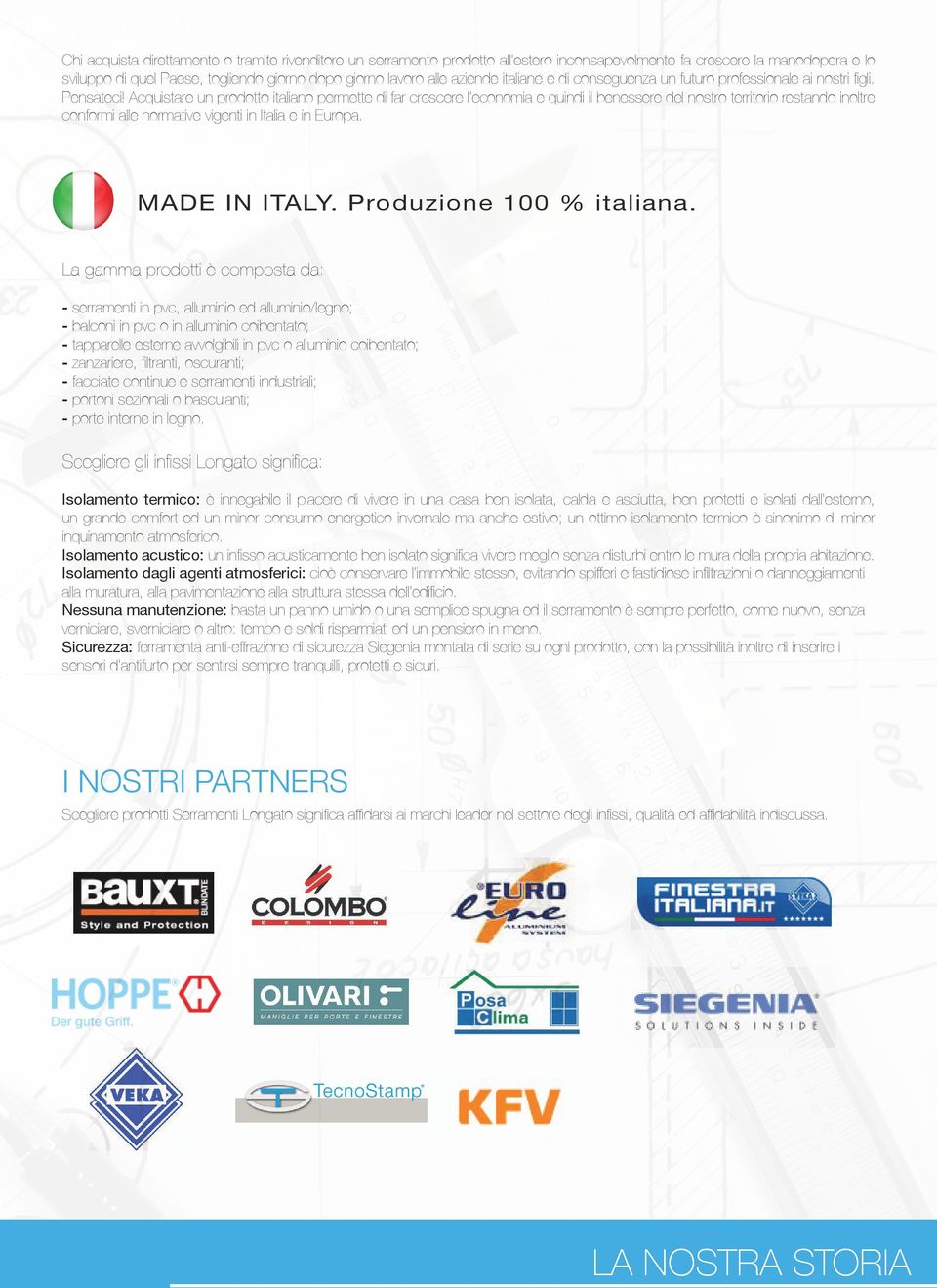 Acquistare un prodotto italiano permette di far crescere l economia e quindi il benessere del nostro territorio restando inoltre conformi alle normative vigenti in Italia e in Europa. MADE IN ITALY.