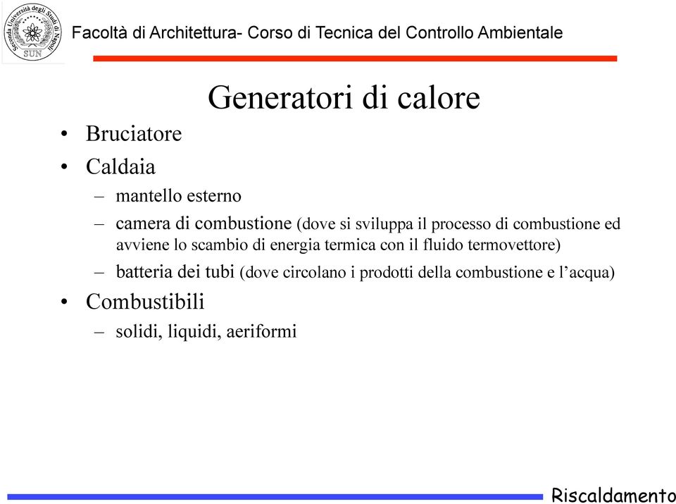 scambio di energia termica con il fluido termovettore) batteria dei tubi