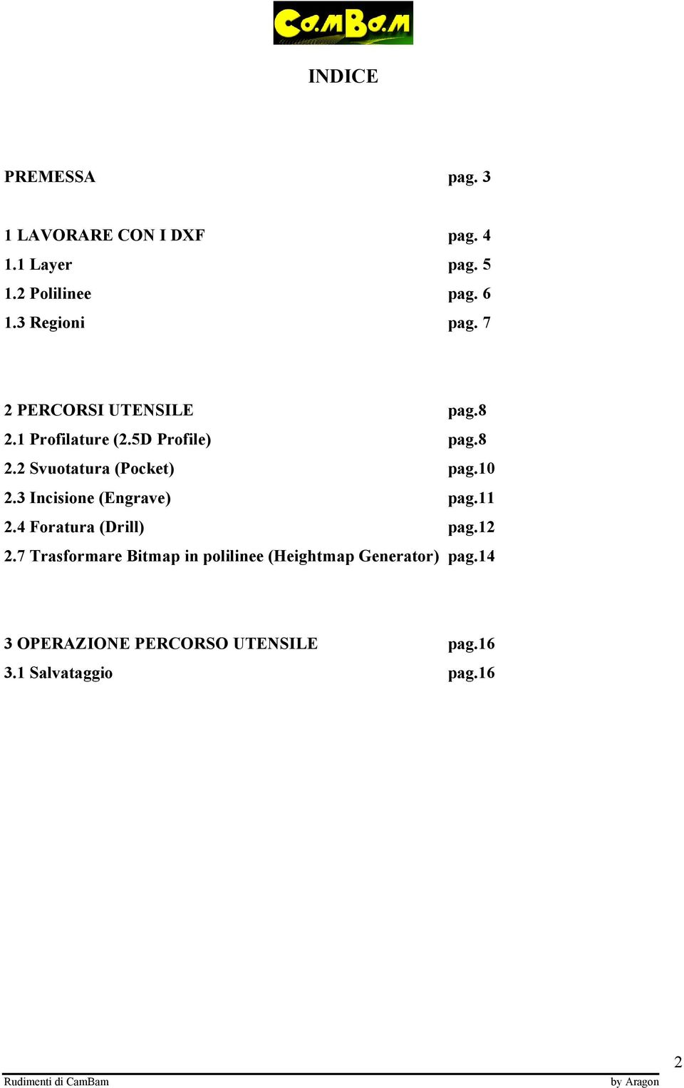 10 2.3 Incisione (Engrave) pag.11 2.4 Foratura (Drill) pag.12 2.