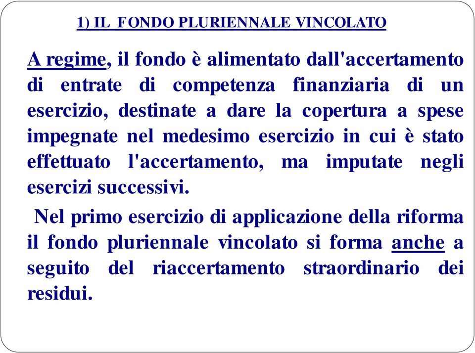 stato effettuato l'accertamento, ma imputate negli esercizi successivi.