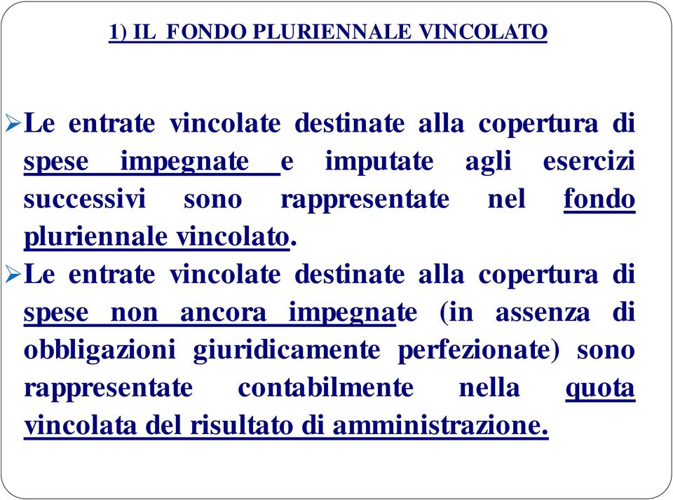 Le entrate vincolate destinate alla copertura di spese non ancora impegnate (in assenza di