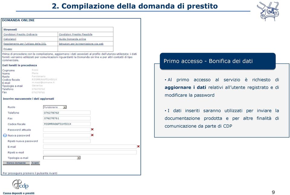 registrato e di modificare la password I dati inseriti saranno utilizzati per