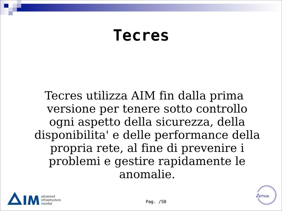 disponibilita' e delle performance della propria rete, al