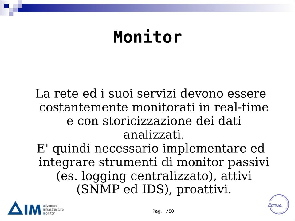 E' quindi necessario implementare ed integrare strumenti di