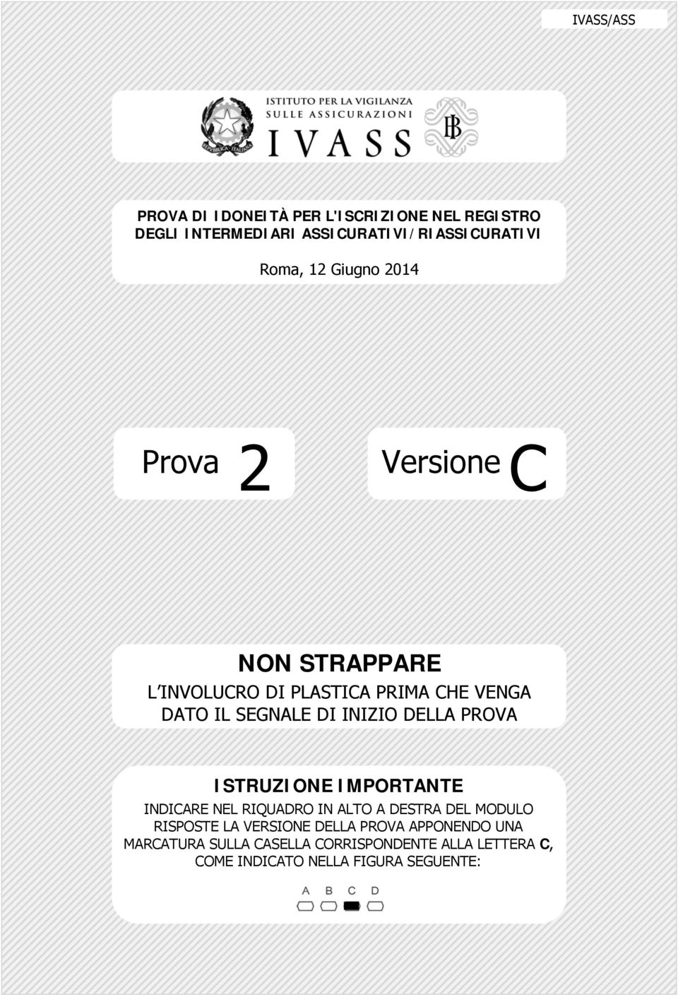 INIZIO DELLA PROVA ISTRUZIONE IMPORTANTE INDICARE NEL RIQUADRO IN ALTO A DESTRA DEL MODULO RISPOSTE LA VERSIONE