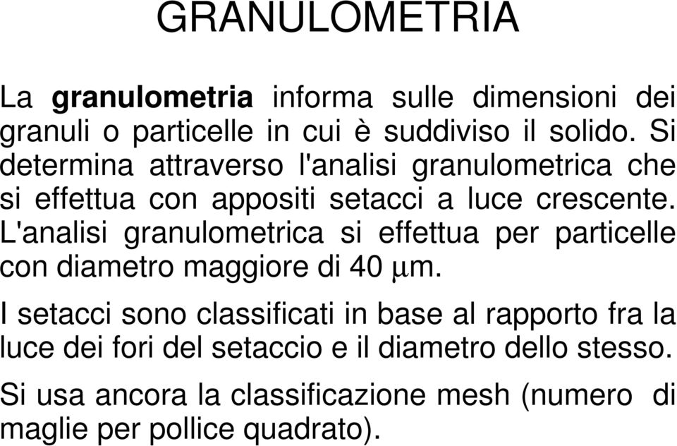 L'analisi granulometrica si effettua per particelle con diametro maggiore di 40 µm.