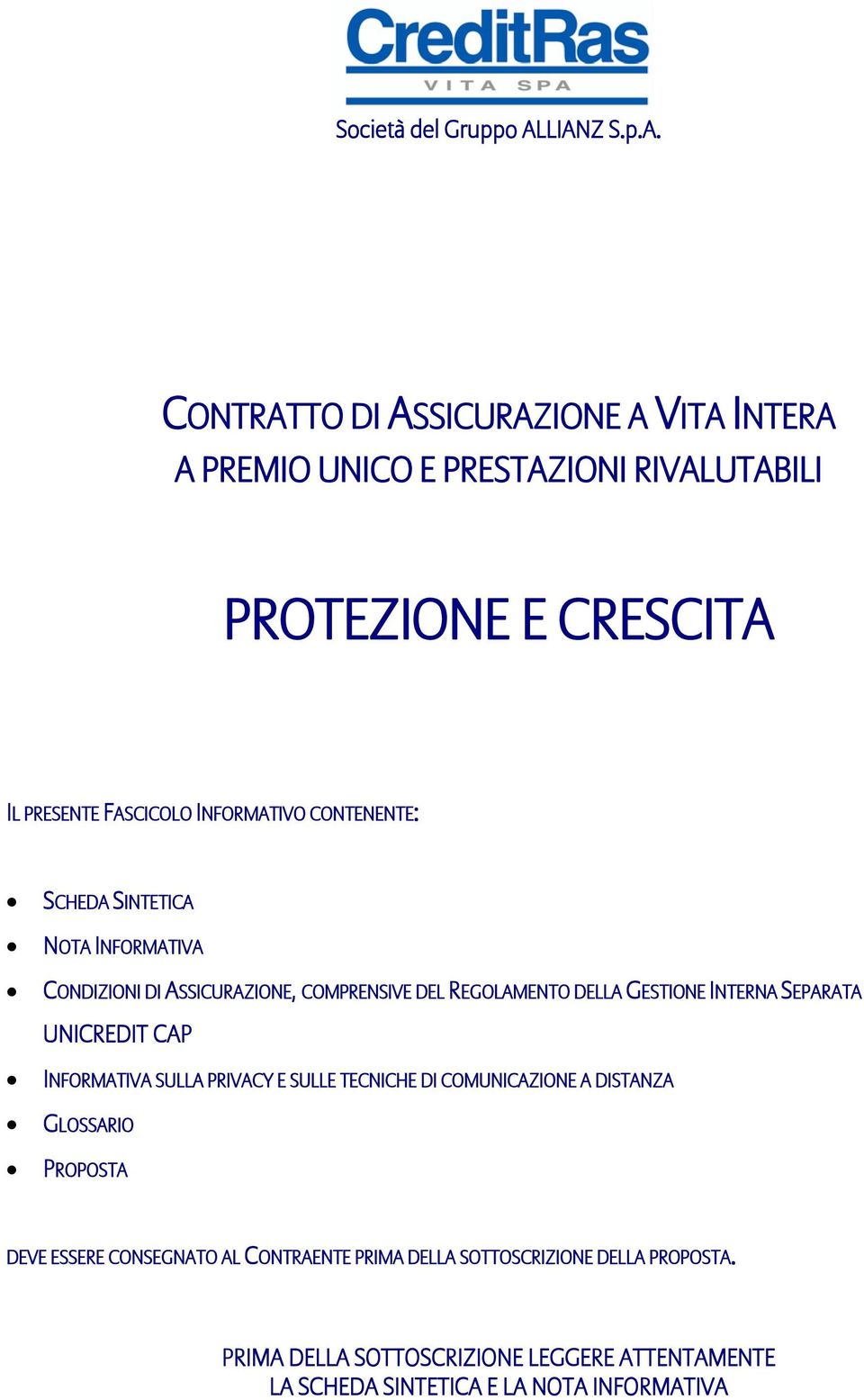 INFORMATIVO CONTENENTE: SCHEDA SINTETICA NOTA INFORMATIVA CONDIZIONI DI ASSICURAZIONE, COMPRENSIVE DEL REGOLAMENTO DELLA GESTIONE INTERNA