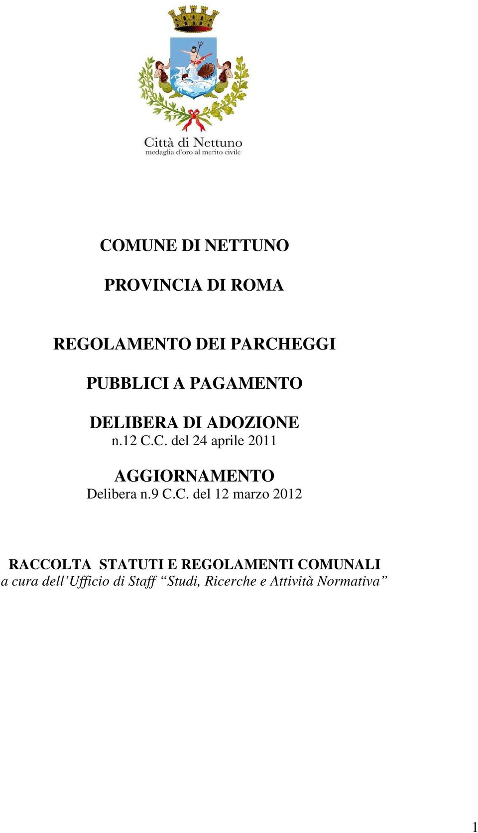 C. del 24 aprile 2011 AGGIORNAMENTO Delibera n.9 C.C. del 12 marzo 2012