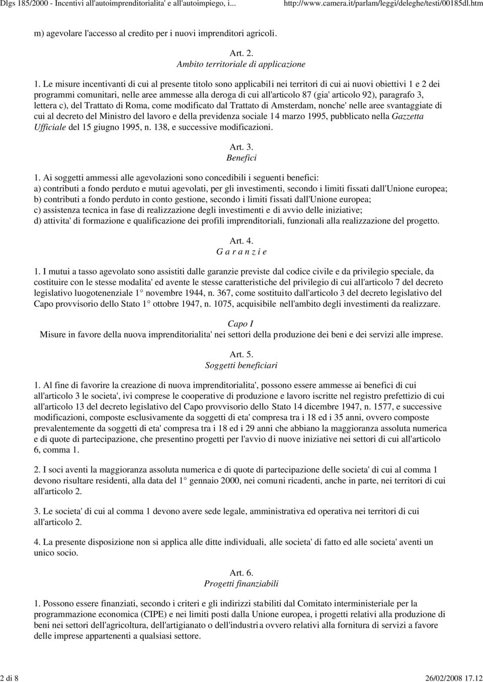 articolo 92), paragrafo 3, lettera c), del Trattato di Roma, come modificato dal Trattato di Amsterdam, nonche' nelle aree svantaggiate di cui al decreto del Ministro del lavoro e della previdenza