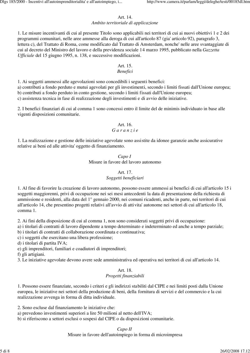 articolo 92), paragrafo 3, lettera c), del Trattato di Roma, come modificato dal Trattato di Amsterdam, nonche' nelle aree svantaggiate di cui al decreto del Ministro del lavoro e della previdenza