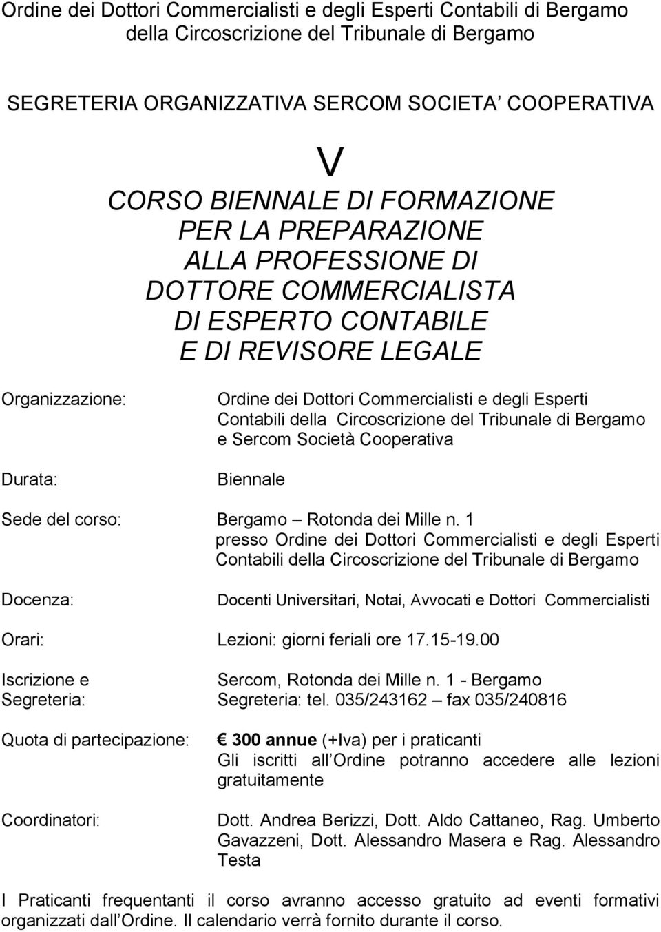 Circoscrizione del Tribunale di Bergamo e Sercom Società Cooperativa Biennale Sede del corso: Bergamo Rotonda dei Mille n.