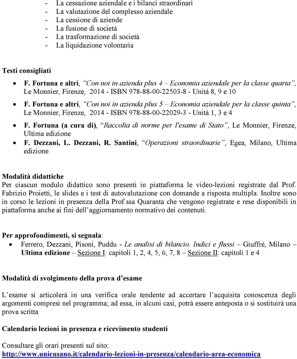 Fortuna e altri, Con noi in azienda plus 5 Economia aziendale per la classe quinta, Le Monnier, Firenze, 2014 - ISBN 978-88-00-22029-3 - Unità 1, 3 e 4 F.