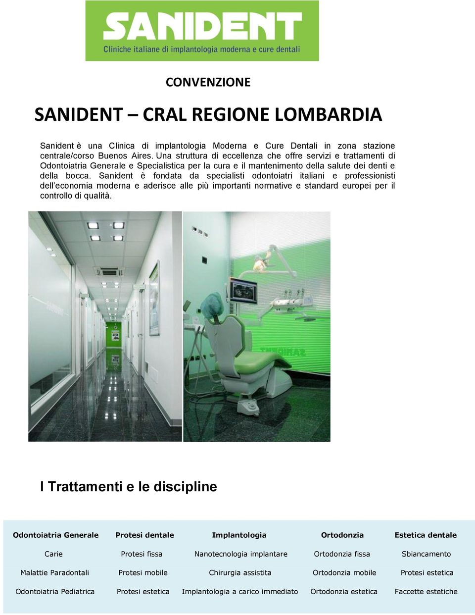 Sanident è fondata da specialisti odontoiatri italiani e professionisti dell economia moderna e aderisce alle più importanti normative e standard europei per il controllo di qualità.