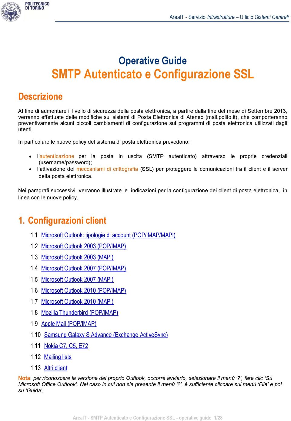 it), che comporteranno preventivamente alcuni piccoli cambiamenti di configurazione sui programmi di posta elettronica utilizzati dagli utenti.