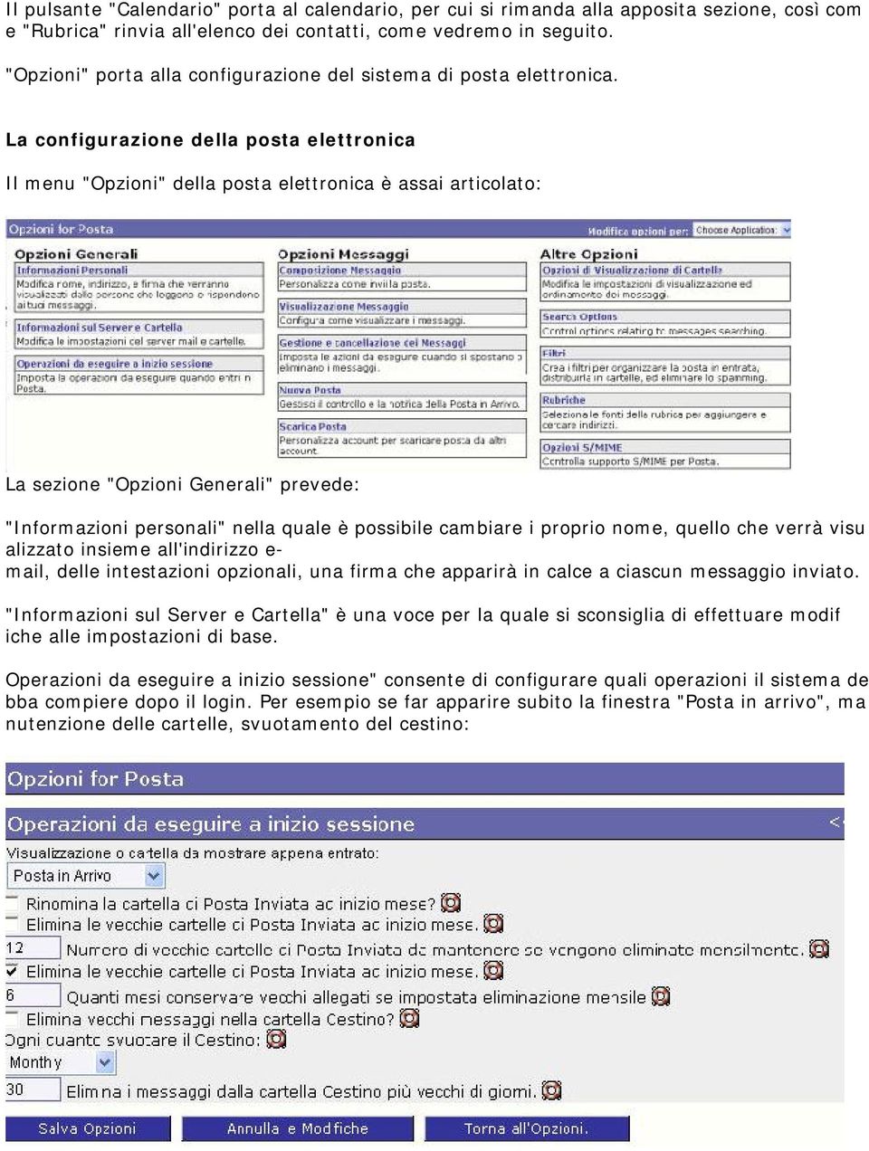 La configurazione della posta elettronica Il menu "Opzioni" della posta elettronica è assai articolato: La sezione "Opzioni Generali" prevede: "Informazioni personali" nella quale è possibile