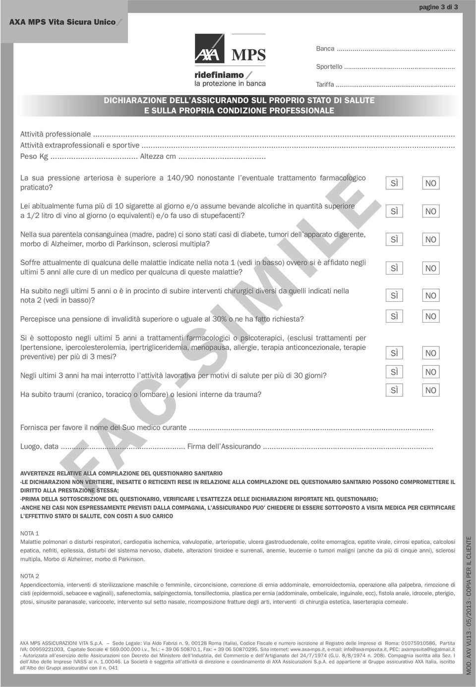 Lei abitualmente fuma più di 10 sigarette al giorno e/o assume bevande alcoliche in quantità superiore a 1/2 litro di vino al giorno (o equivalenti) e/o fa uso di stupefacenti?