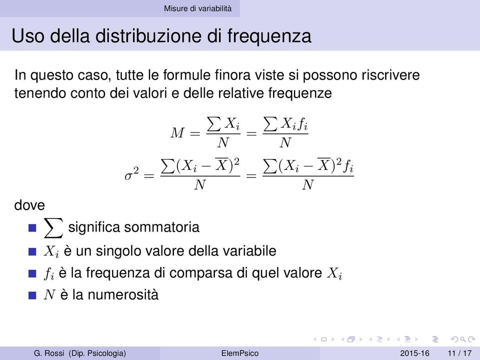 (Xi X) 2 f i dove significa sommatoria X i è un singolo valore della variabile f i è la