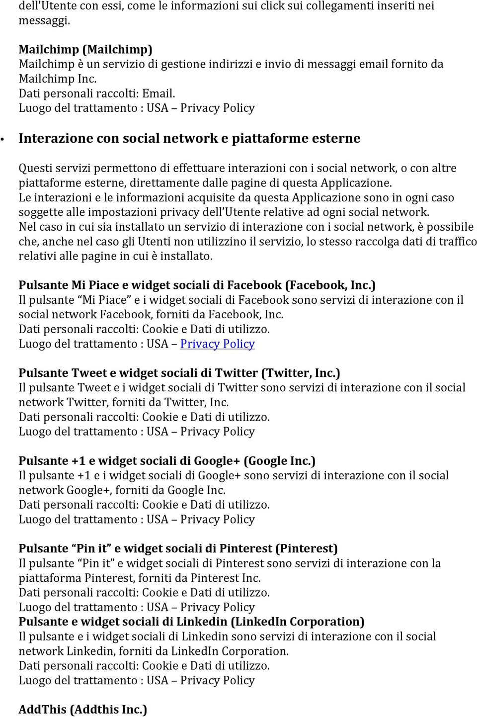 Interazione con social network e piattaforme esterne Questi servizi permettono di effettuare interazioni con i social network, o con altre piattaforme esterne, direttamente dalle pagine di questa