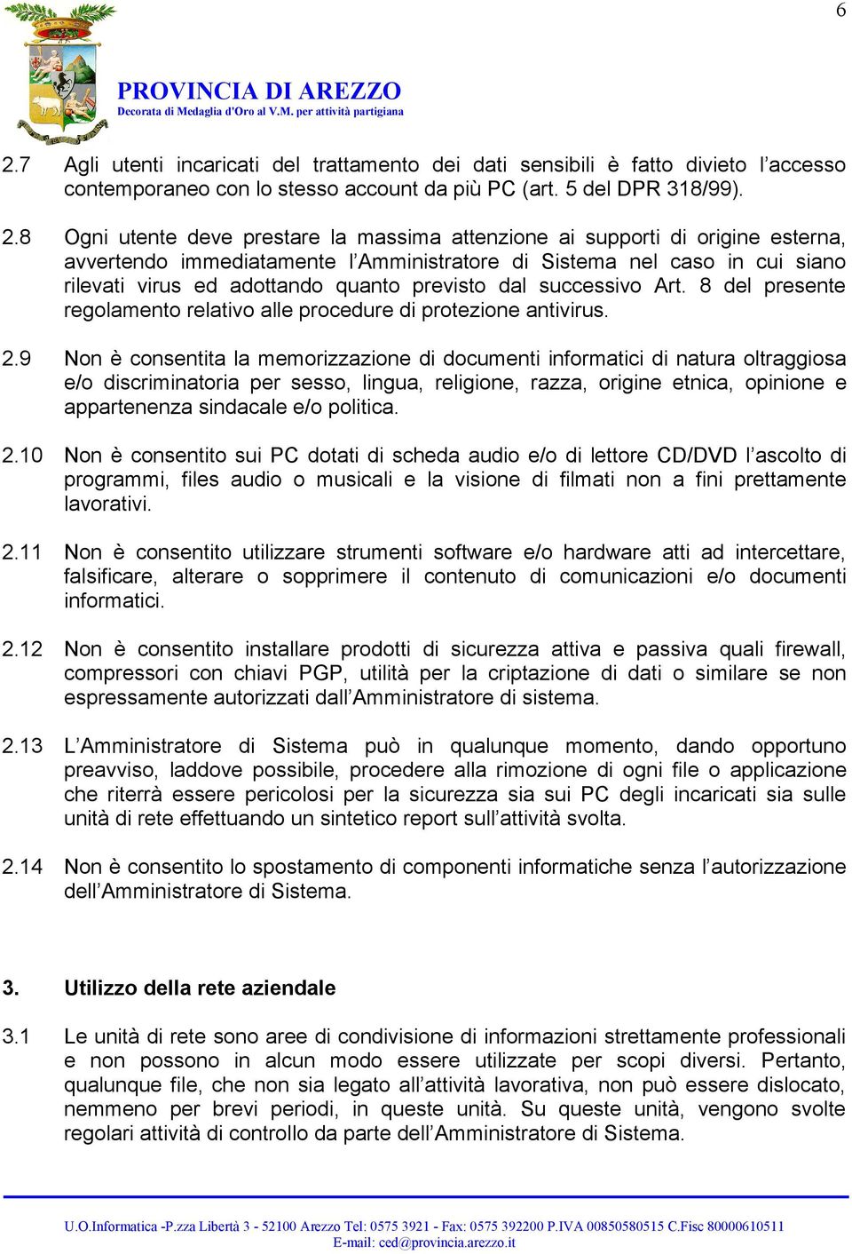 8 del presente regolamento relativo alle procedure di protezione antivirus. 2.