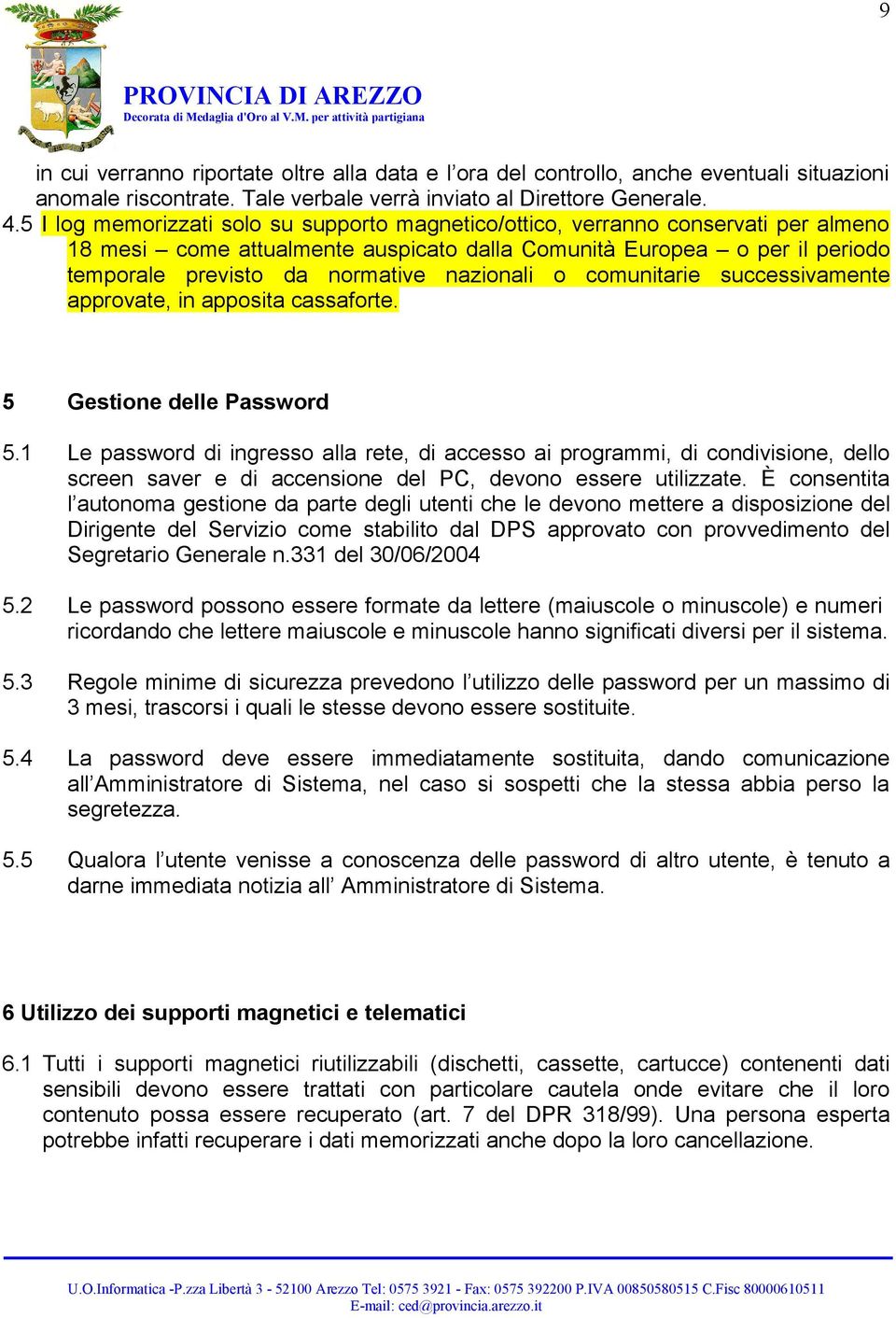 nazionali o comunitarie successivamente approvate, in apposita cassaforte. 5 Gestione delle Password 5.