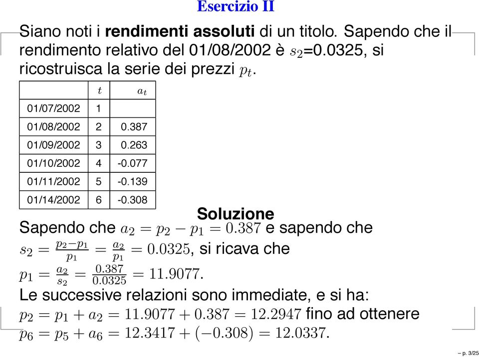 139 01/14/2002 6-0.308 Soluzione Sapendo che a 2 = p 2 p 1 =0.387 e sapendo che s 2 = p 2 p 1 p 1 = a 2 p 1 =0.