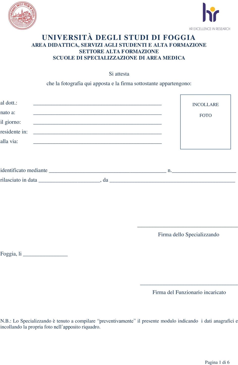 rilasciato in data, da Firma dello Specializzando Foggia, li Firma del Funzionario incaricato N.B.