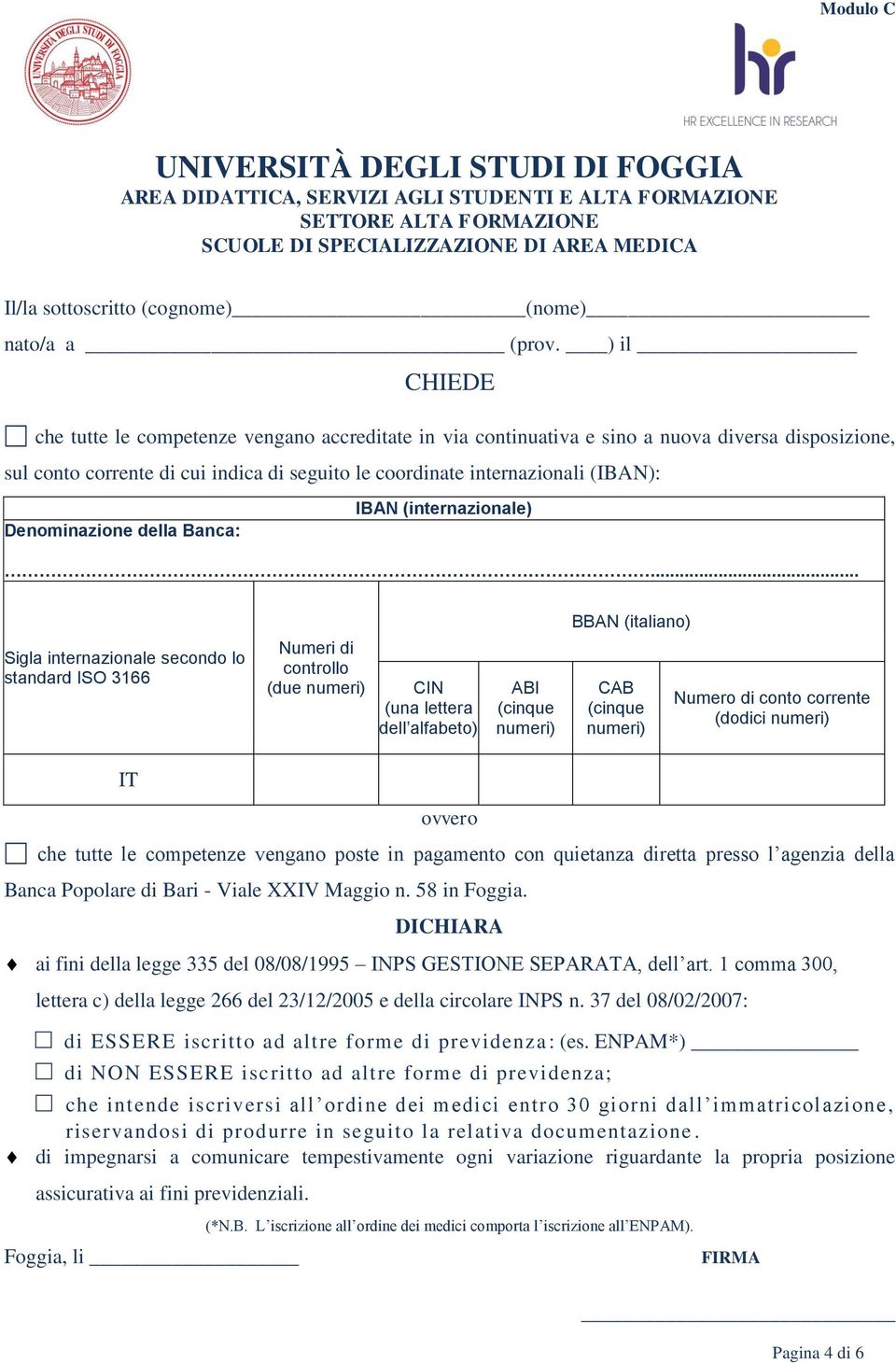 Denominazione della Banca: IBAN (internazionale).