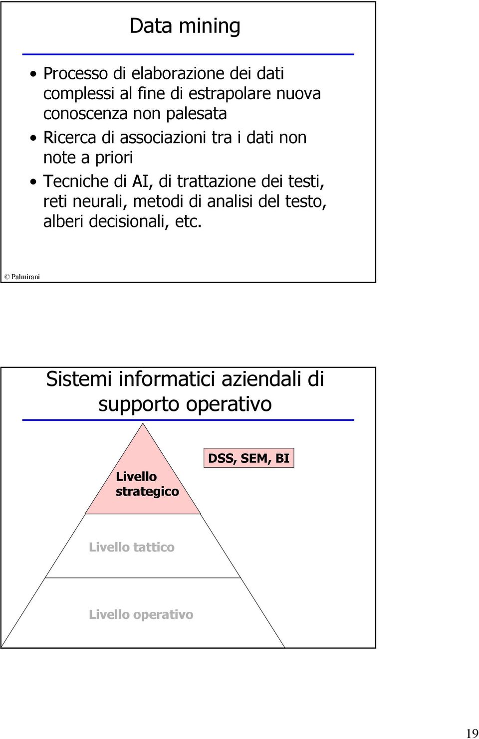 dei testi, reti neurali, metodi di analisi del testo, alberi decisionali, etc.