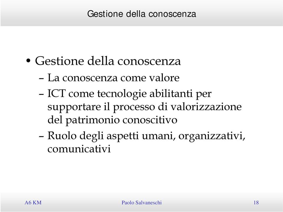 valorizzazione del patrimonio conoscitivo Ruolo degli aspetti umani,