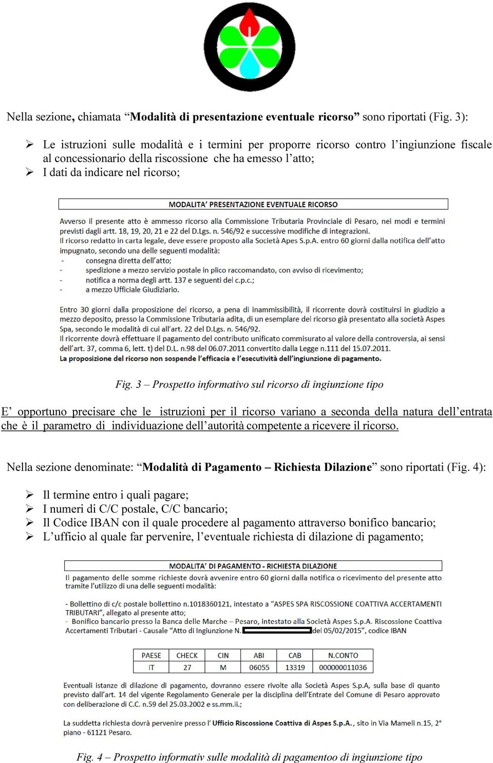 3 Prospetto informativo sul ricorso di ingiunzione tipo E opportuno precisare che le istruzioni per il ricorso variano a seconda della natura dell entrata che è il parametro di individuazione dell