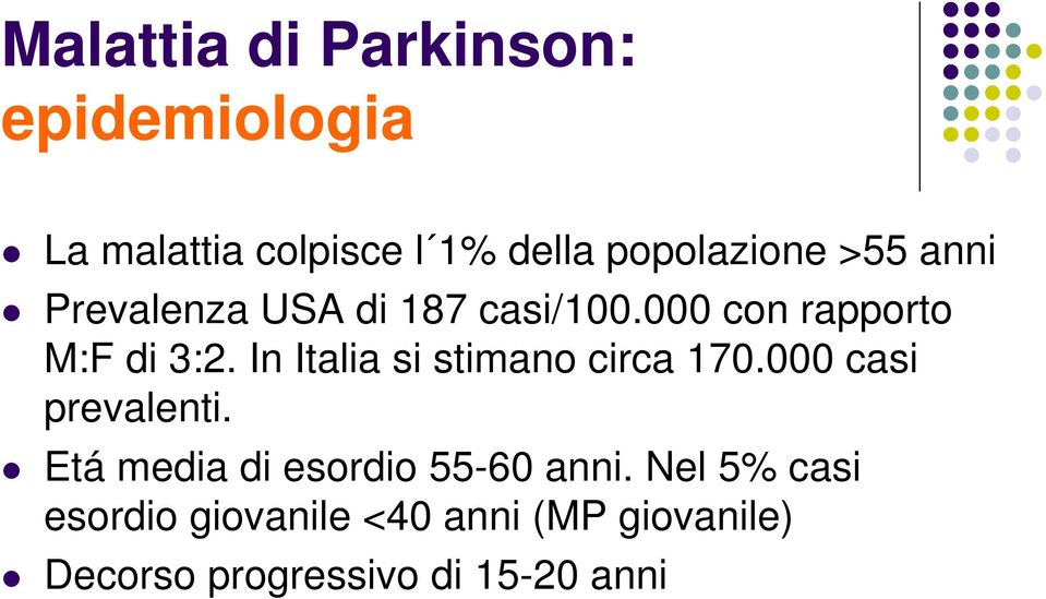 In Italia si stimano circa 170.000 casi prevalenti.