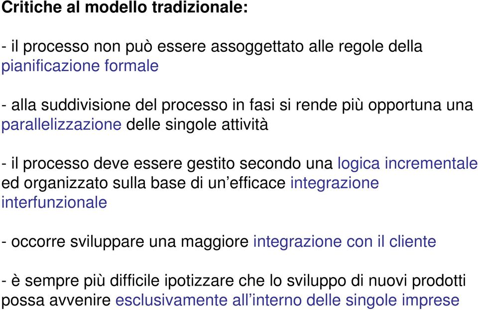 logica incrementale ed organizzato sulla base di un efficace integrazione interfunzionale - occorre sviluppare una maggiore integrazione