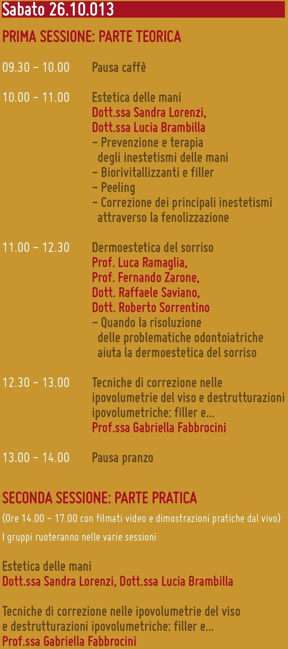 30 Dermoestetica del sorriso Prof. Luca Ramaglia, Prof. Fernando Zarone, Dott. Raffaele Saviano, Dott.