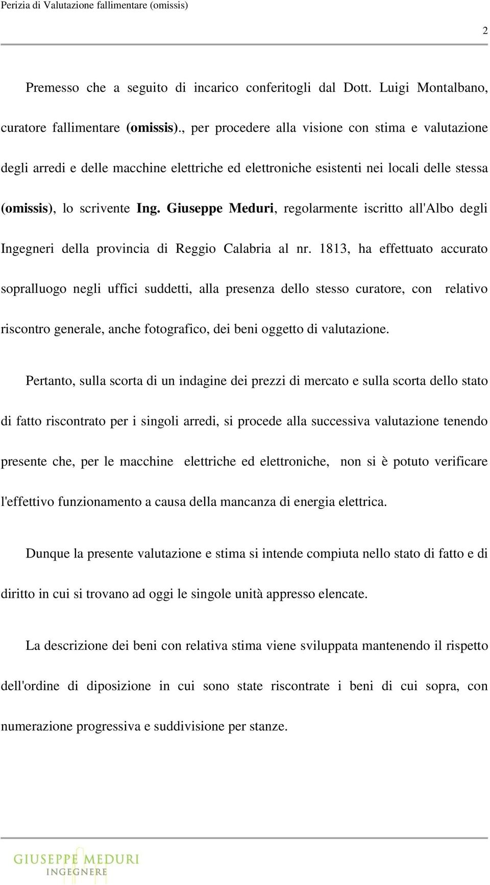 Giuseppe Meduri, regolarmente iscritto all'albo degli Ingegneri della provincia di Reggio Calabria al nr.