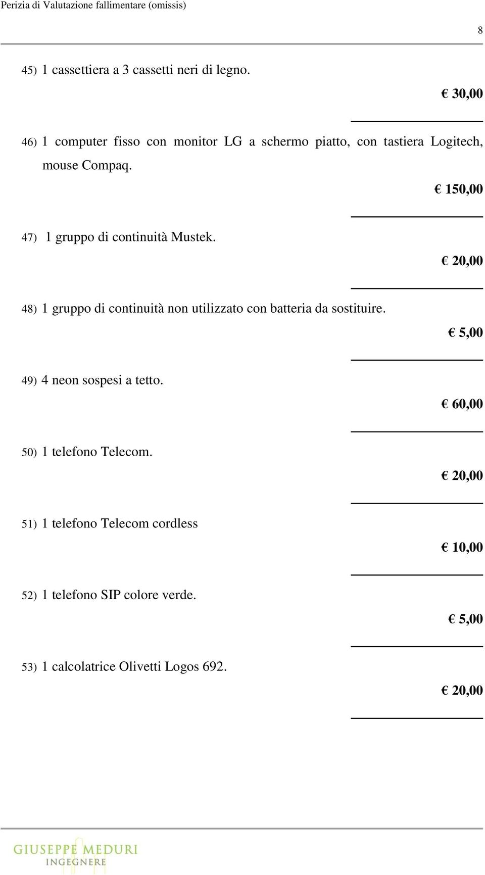 150,00 47) 1 gruppo di continuità Mustek.