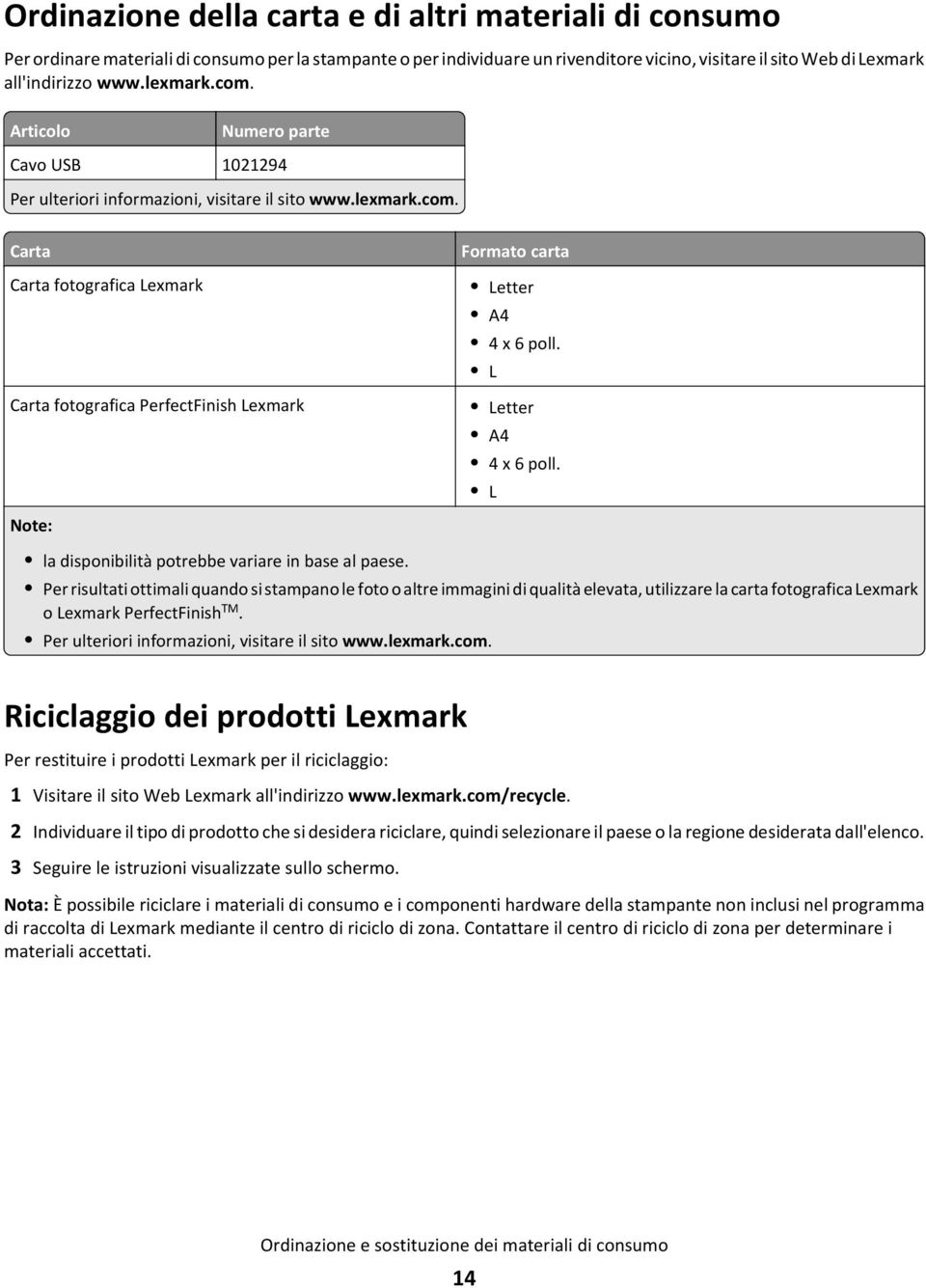 L Letter A4 4 x 6 poll. L la disponibilità potrebbe variare in base al paese.