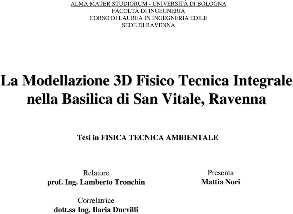 nella Basilica di San Vitale, Ravenna Tesi in FISICA TECNICA AMBIENTALE Relatore