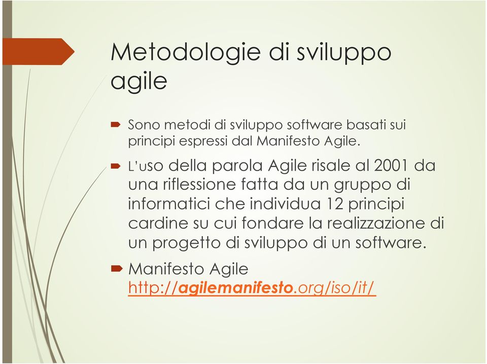 L uso della parola Agile risale al 2001 da una riflessione fatta da un gruppo di