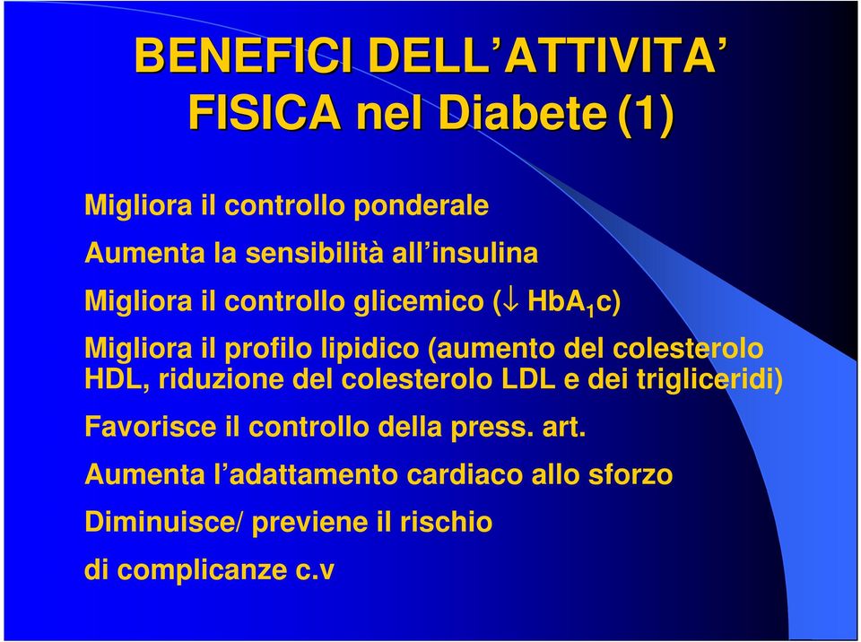 Migliora il profilo lipidico (aumento del colesterolo HDL, riduzione del colesterolo LDL e dei trigliceridi)