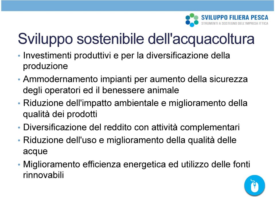 ambientale e miglioramento della qualità dei prodotti Diversificazione del reddito con attività complementari