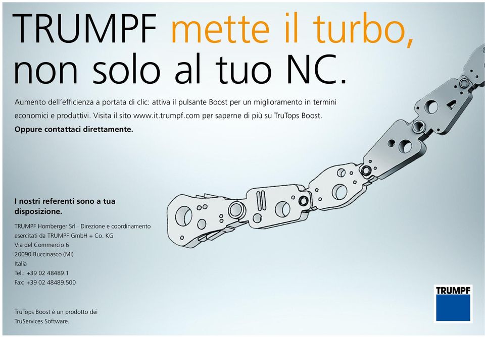 Visita il sito www.it.trumpf.com per saperne di più su TruTops Boost. Oppure contattaci direttamente.