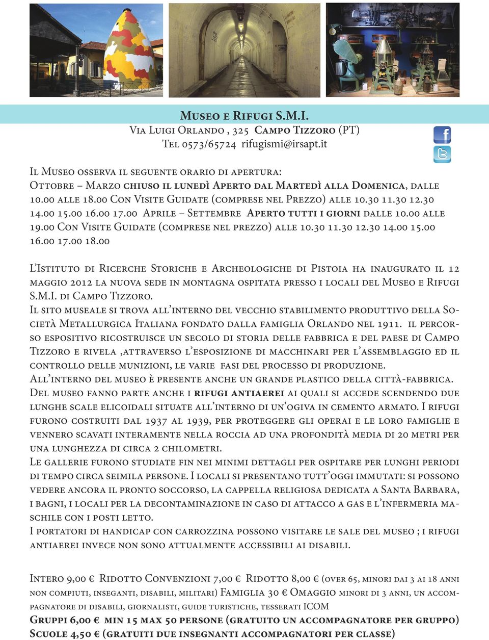 30 12.30 14.00 15.00 16.00 17.00 Aprile Settembre Aperto tutti i giorni dalle 10.00 alle 19.00 Con Visite Guidate (comprese nel prezzo) alle 10.30 11.30 12.30 14.00 15.00 16.00 17.00 18.