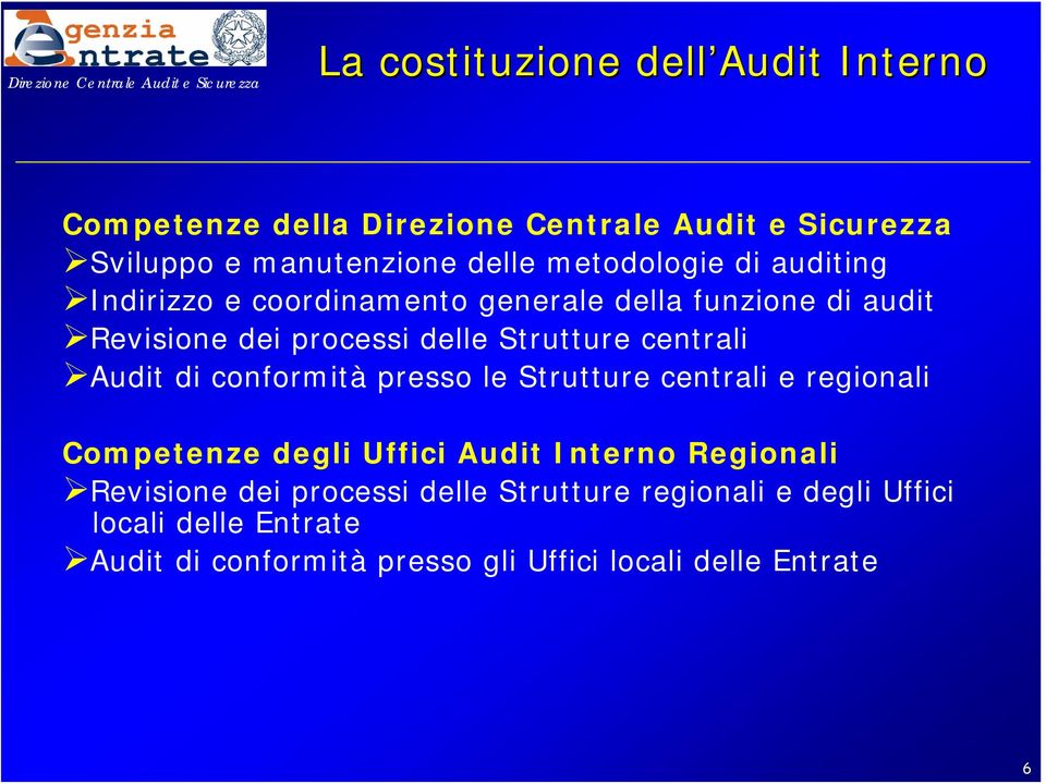 centrali Audit di conformità presso le Strutture centrali e regionali Competenze degli Uffici Audit Interno Regionali
